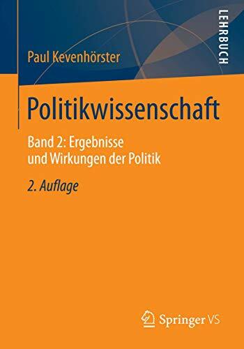 Politikwissenschaft: Band 2: Ergebnisse und Wirkungen der Politik Politikwissenschaft: Band 2: Ergebnisse und Wirkungen der Politik