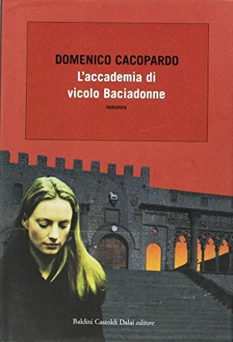 L'accademia di vicolo Baciadonne (Romanzi e racconti)