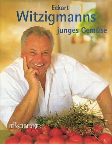 Eckart Witzigmanns junges Gemüse