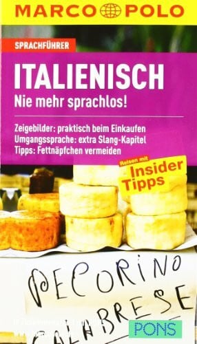MARCO POLO Sprachführer Italienisch: Nie mehr sprachlos! Zeigebilder: praktisch beim Einkaufen. Umgangssprache: extra Slang-Kapitel. Tipps: Fettnäpfchen vermeiden. In Zus.-Arb. m. PONS