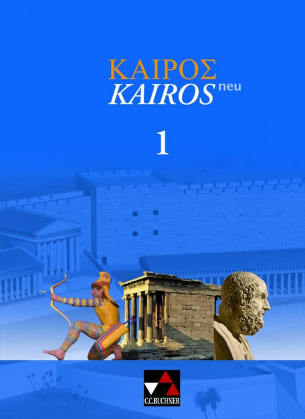 Kairós – neu / Kairós 1 – neu: Griechisches Unterrichtswerk (Kairós – neu: Griechisches Unterrichtswerk)