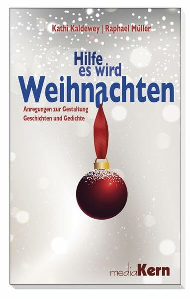 Hilfe, es wird Weihnachten: Anregungen zur Gestaltung - Gedichte und Geschichten