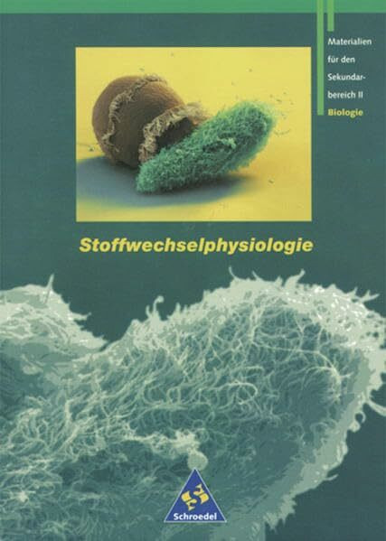 Grüne Reihe: Materialien für den Sekundarbereich II - Ausgabe 1995: Schülerband Stoffwechselphysiologie