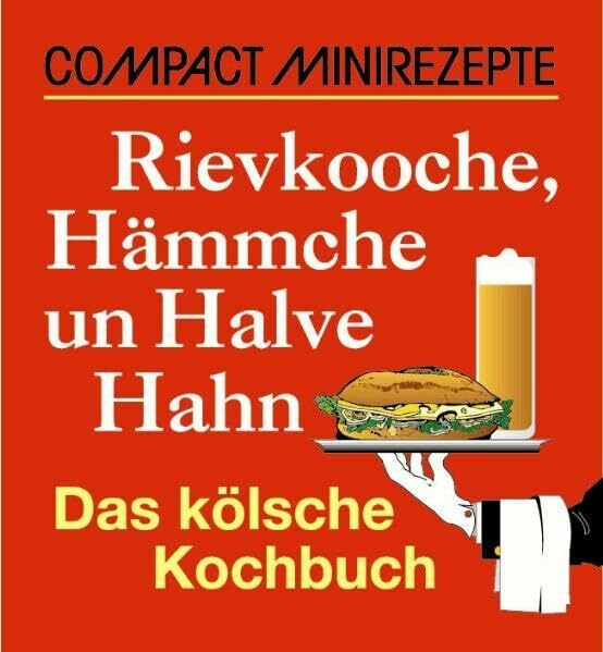 Rievkooche, Hämmche und Halve Hahn: Das kölsche Kochbuch