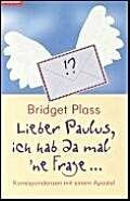 Lieber Paulus, ich hab mal 'ne Frage ... Korrespondenzen mit einem Apostel