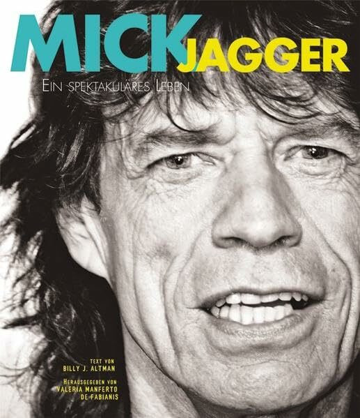 Mick Jagger: Ein spektakuläres Leben