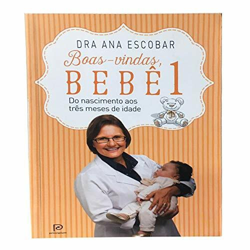 Boas-Vindas, Bebê. Do Nascimento aos Três Meses de Idade - Volume 1 (Em Portuguese do Brasil)