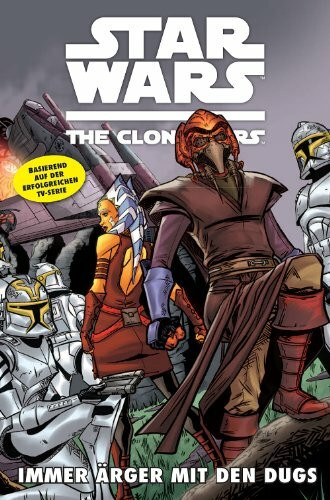 Star Wars: The Clone Wars (zur TV-Serie): Bd. 9: Immer Ärger mit den Dugs