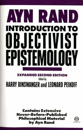 Introduction to Objectivist Epistemology(Expanded 2nd Edn): Expanded Second Edition Introduction to Objectivist Epistemology(Expanded 2nd Edn): Expanded Second Edition