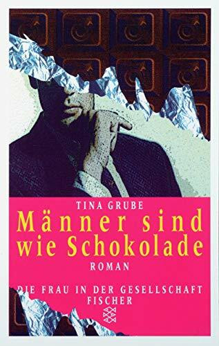 Männer sind wie Schokolade: Roman (Die Frau in der Gesellschaft)