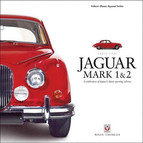 Jaguar Mark 1 & 2: A Celebration of Jaguar's Classic Sporting Saloons