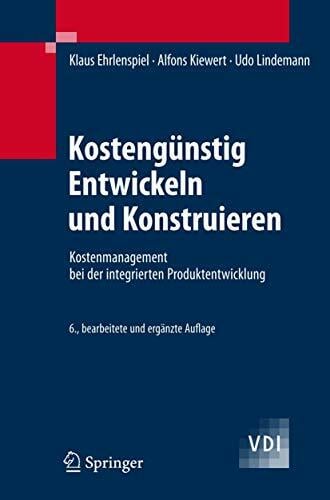 Kostengünstig Entwickeln und Konstruieren: Kostenmanagement bei der integrierten Produktentwicklung (VDI-Buch) Kostengünstig Entwickeln und Konstruieren: Kostenmanagement bei der integrierten Produktentwicklung (VDI-Buch)