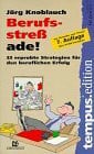 Berufsstress ade!: 33 erprobte Strategien für den beruflichen Erfolg (ABCteam-Paperback - R. Brockhaus)