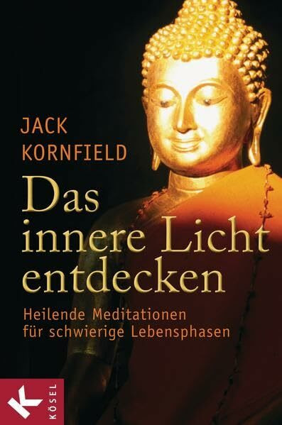 Das innere Licht entdecken: Heilende Meditationen für schwierige Lebensphasen