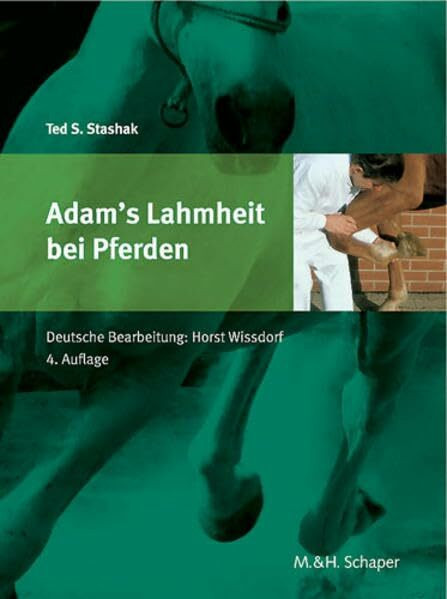 Adams Lahmheit bei Pferden: Schaper Verlag im Vertrieb Schlütersche.: Deutsche Bearbeitung: Horst Wissdorf