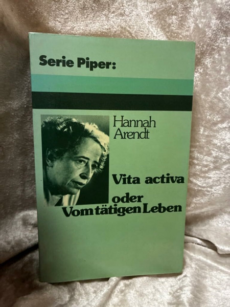 Vita activa oder Vom tätigen Leben (Piper Taschenbuch)