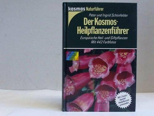 Der Kosmos-Heilpflanzenführer. Europäische Heil- und Giftpflanzen. Mit Zusatzkapitel: Heilpflanzen anwenden