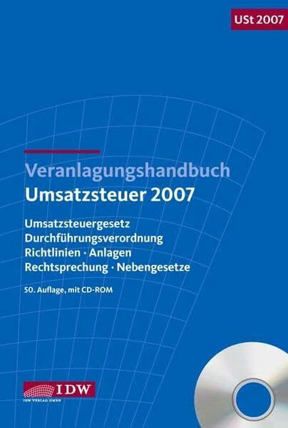 Veranlagungshandbuch Umsatzsteuer (USt) 2007, m. CD-ROM: Umsatzsteuergesetz, Durchführungsverordnung, Richtlinien, Anlagen, Rechtsprechung, Nebengesetze