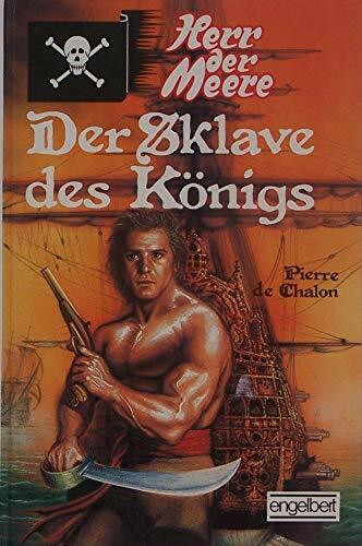 Herr der Meere. Der Sklave des Königs.