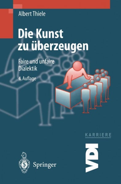 Die Kunst zu überzeugen: Faire und unfaire Dialektik (VDI-Karriere)