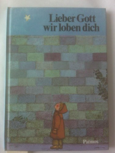 Lieber Gott wir loben dich