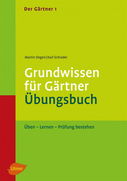 Der Gärtner 1. Grundwissen für Gärtner. Übungsbuch: Üben - Lernen - Prüfung bestehen
