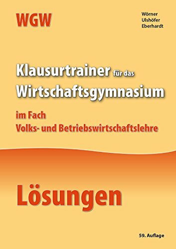 Lösungen zu Klausurtrainer für das Wirtschaftsgymnasium: im Fach Volks- und Betriebswirtschaftslehre (WGW)