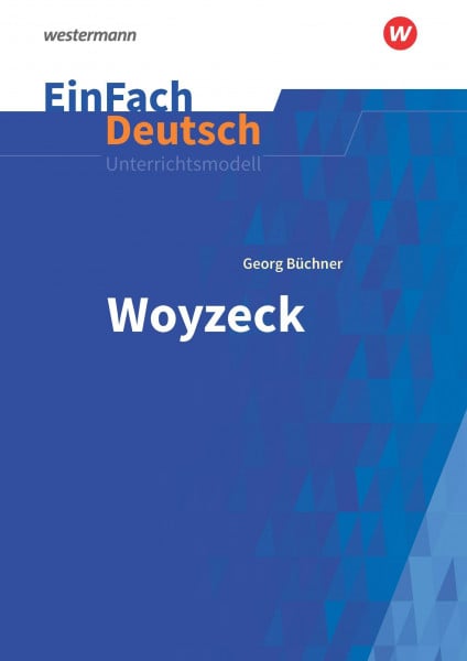 EinFach Deutsch Unterrichtsmodelle: Georg Büchner: Woyzeck Gymnasiale Oberstufe