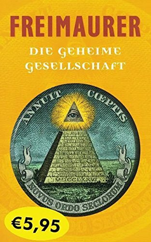 Freimaurer - Die geheime Gesellschaft -