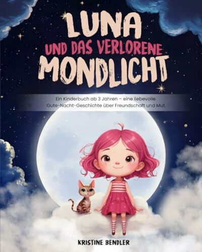 Luna und das verlorene Mondlicht: Ein Kinderbuch ab 3 Jahren – eine liebevolle Gute-Nacht-Geschichte über Freundschaft und Mut.