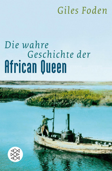 Die wahre Geschichte der African Queen (Fischer Sachbücher)