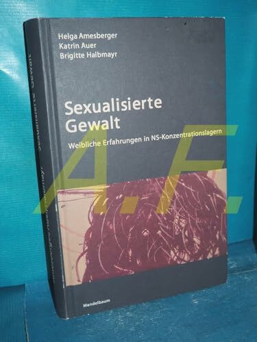 Sexualisierte Gewalt: Weibliche Erfahrungen in NS-Konzentrationslagern