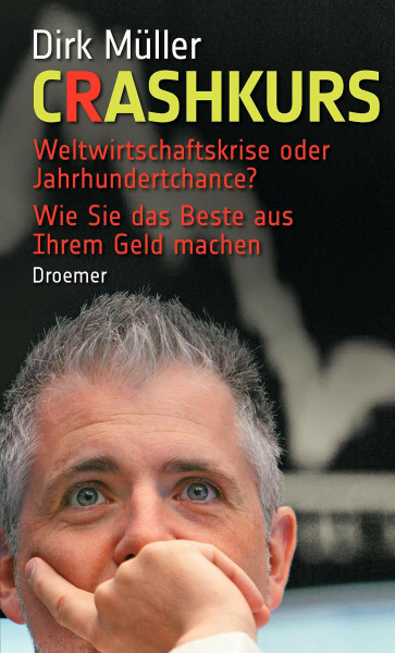 Crashkurs: Weltwirtschaftskrise oder Jahrhundertchance? – Wie Sie das Beste aus Ihrem Geld machen