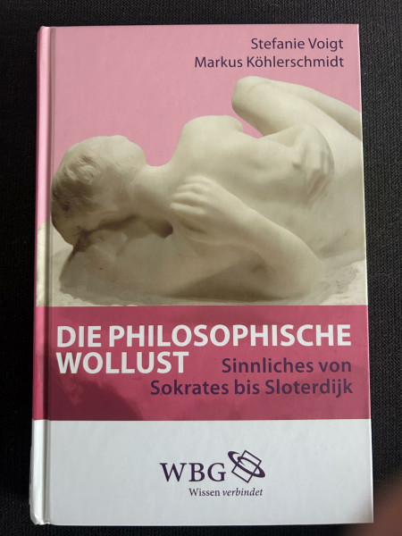 Die philosophische Wollust : Sinnliches von Sokrates bis Sloterdijk.