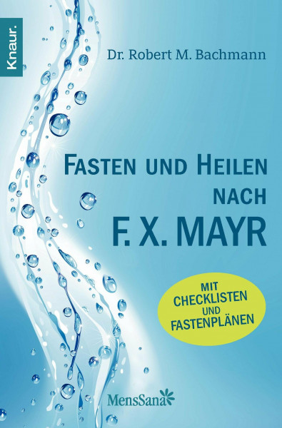 Fasten und heilen nach F.X. Mayr: Mit Checklisten und Fastenplänen