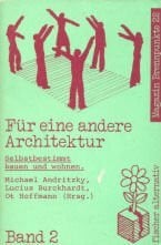 Für eine andere Architektur: Natürlich bauen - selbstbestimmt wohnen