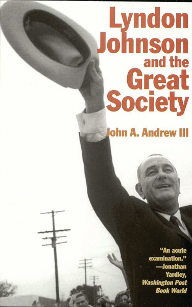 Lyndon Johnson and the Great Society (American Ways) (The American Ways Series)