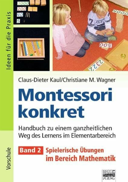 Ideen für die Praxis - Kindergarten und Vorschule: Montessori konkret - Band 2: Spielerische Übungen im Bereich Mathemetik