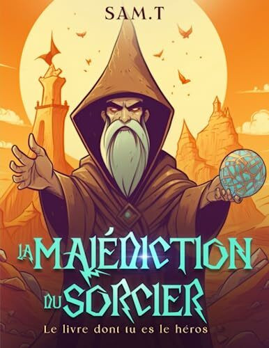 La Malédiction du Sorcier: Le livre dont tu es le héros - Dès 6 ans