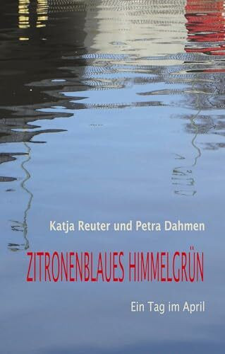 Zitronenblaues Himmelgrün: Ein Tag im April (Kunterbunt)