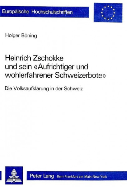 Heinrich Zschokke und sein «Aufrichtiger und wohlerfahrener Schweizerbote»