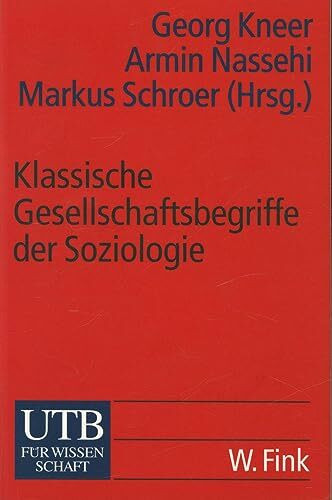 Klassische Gesellschaftsbegriffe der Soziologie (UTB S (Small-Format): Uni-Taschenbücher)