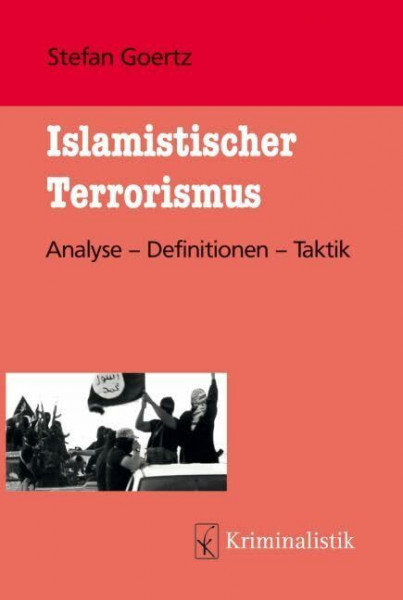 Islamistischer Terrorismus: Analyse - Definitionen - Taktik (Grundlagen der Kriminalistik)