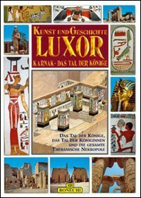 Luxor, Karnak, la valle dei Re. Ediz. tedesca (Arte e storia)