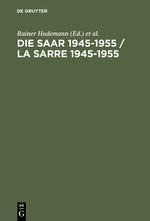 Die Saar 1945-1955 / La Sarre 1945-1955