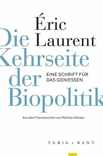 Die Kehrseite der Biopolitik: Eine Schrift für das Genießen