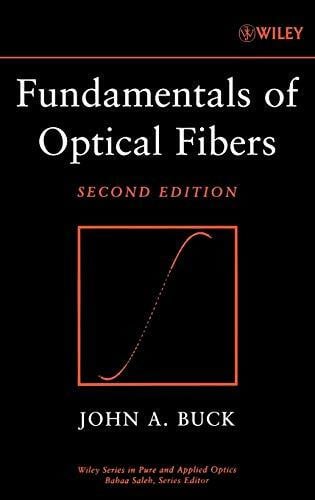 Fundamentals of Optical Fibers (Wiley Series in Pure and Applied Optics, Band 1349)