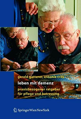 Leben mit Demenz: Praxisbezogener Ratgeber für Pflege und Betreuung