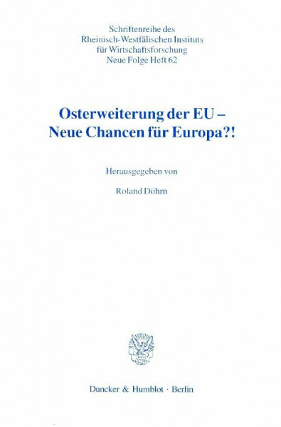 Osterweiterung der EU - Neue Chancen für Europa?! Tagungsband zum 9. Leutherheider Forum der Adalbert-Stiftung-Krefeld in Zusammenarbeit mit dem ... Instituts für Wirtschaftsforschung, Band 62)