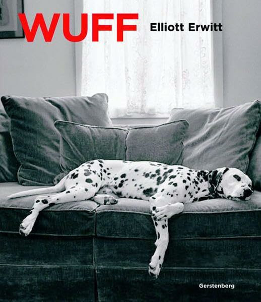 Wuff!: Mit einem Vorwort von Elliott Erwitt und einem Nachwort von Trudie Styler